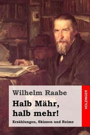 Halb Mahr, Halb Mehr! de Wilhelm Raabe