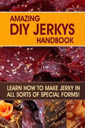 Amazing DIY Jerkys Handbook de Family Traditions Publishing