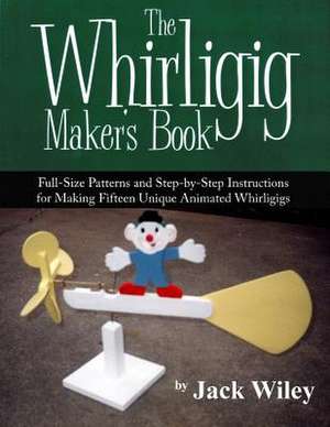 The Whirligig Maker's Book de Jack Wiley