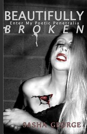 Beautifully Broken de Sasha George