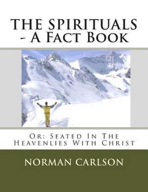 The Spirituals - A Fact Book de Norman E. Carlson