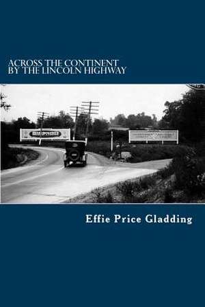 Across the Continent by the Lincoln Highway de Effie Price Gladding