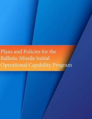 Plans and Policies for the Ballistic Missile Initial Operational Capability Program de Office of Air Force History