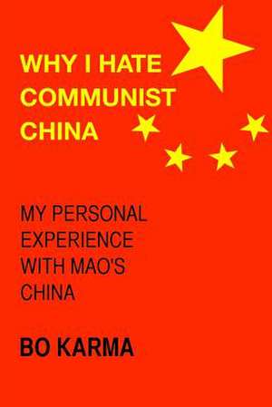 Why I Hate Communist China de Bo Karma