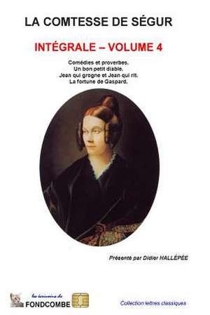 La Comtesse de Segur - Integrale - Volume 4 de Sophie Rostopchine Comtesse De Segur