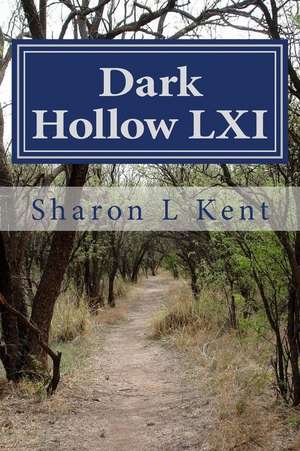 Dark Hollow LXI de Sharon L. Kent