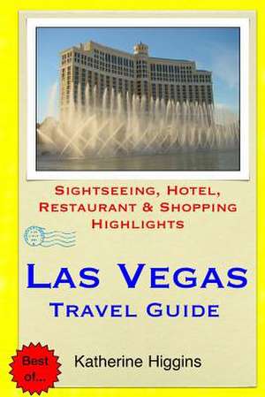 Las Vegas Travel Guide de Katherine Higgins