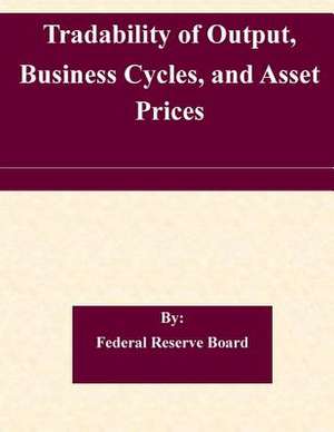 Tradability of Output, Business Cycles, and Asset Prices de Federal Reserve Board