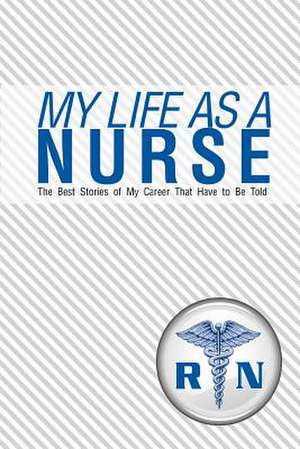 My Life as a Nurse de Chiquita Publishing