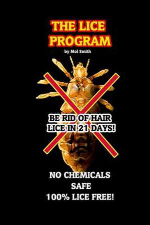 The Lice Program (Be Free of Head Lice in 21 Days) de MR Maurice Smith