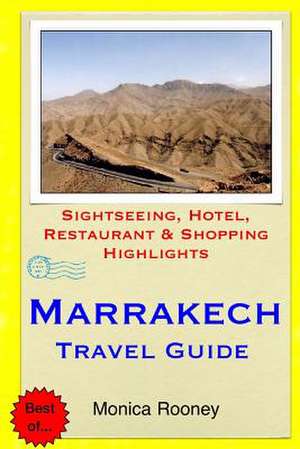 Marrakech Travel Guide de Monica Rooney