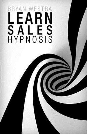 Learn Sales Hypnosis de Bryan Westra