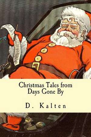 Christmas Tales from Days Gone by de D. Kalten