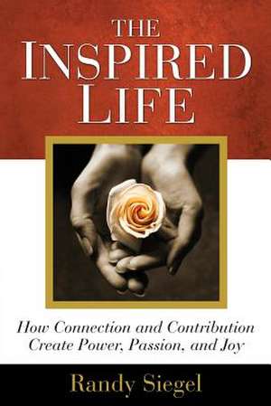 The Inspired Life de Randy Siegel