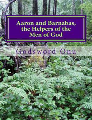 Aaron and Barnabas, the Helpers of the Men of God de Onu, Apst Godsword Godswill