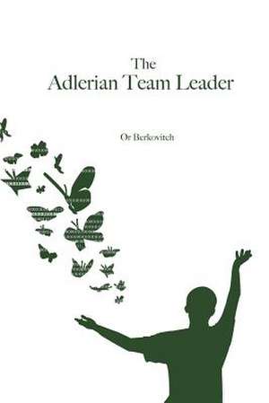 The Adlerian Team Leader de Or Berkovitch