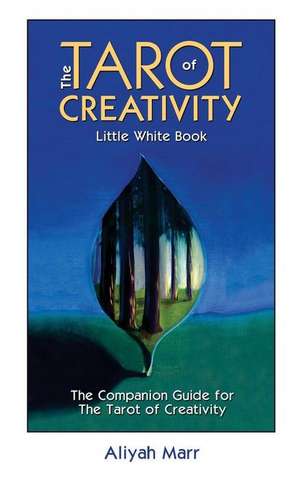 The Tarot of Creativity Little White Book de Aliyah Marr