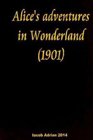 Alice's Adventures in Wonderland (1901) de Iacob Adrian