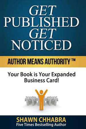 Get Published Get Noticed de Shawn Chhabra