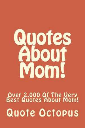 Quotes about Mom! de Quote Octopus