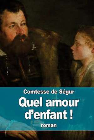 Quel Amour D'Enfant ! de La Comtesse De Segur