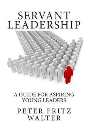 Servant Leadership de Peter Fritz Walter