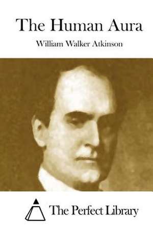 The Human Aura de William Walker Atkinson