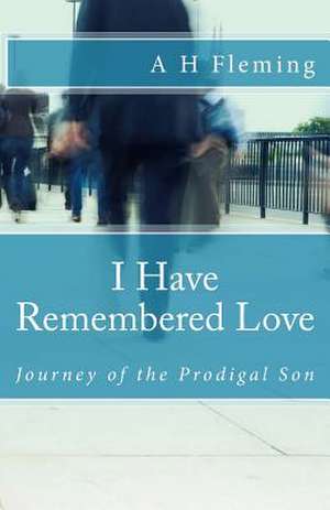 I Have Remembered Love de Ayub H. Fleming