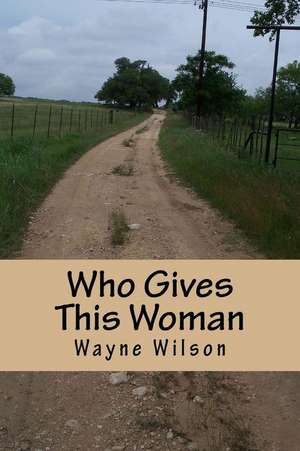 Who Gives This Woman de MR Wayne Wilson