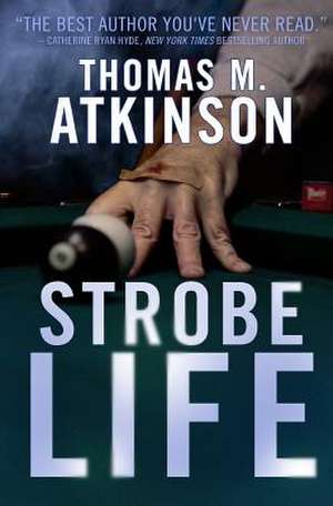 Strobe Life de Thomas M. Atkinson