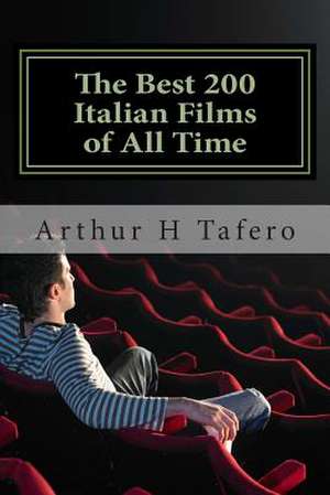 The Best 200 Italian Films of All Time de Tafero, Arthur H.