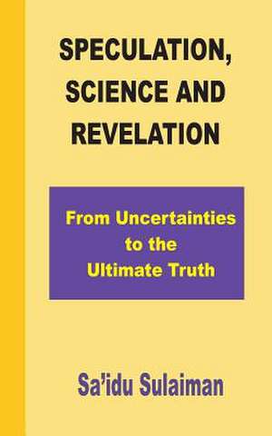 Speculation, Science and Revelation de MR Sa'idu Sulaiman