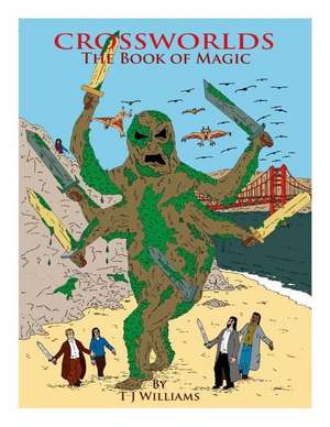 Crossworlds the Book of Magic de MR T. J. Williams