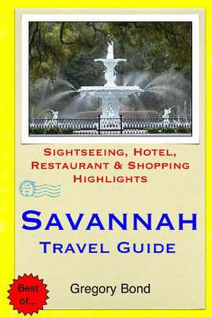 Savannah Travel Guide de Gregory Bond