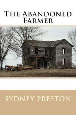 The Abandoned Farmer de MR Sydney Herman Preston