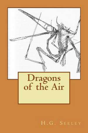 Dragons of the Air de H. G. Seeley