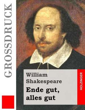 Ende Gut, Alles Gut (Grossdruck) de William Shakespeare