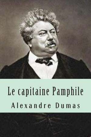 Le Capitaine Pamphile de M. Alexandre Dumas