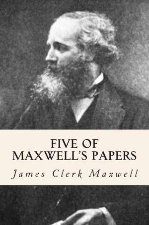 Five of Maxwell's Papers de James Clerk Maxwell