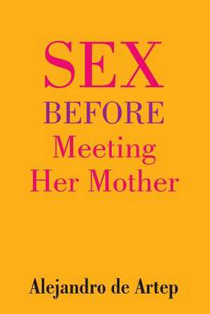 Sex Before Meeting Her Mother de Alejandro De Artep