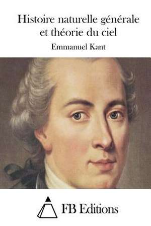 Histoire Naturelle Generale Et Theorie Du Ciel de Emmanuel Kant