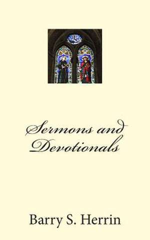 Sermons and Devotionals de Col Barry S. Herrin