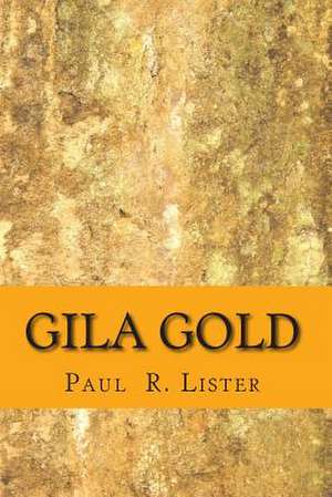 Gila Gold de Paul R. Lister