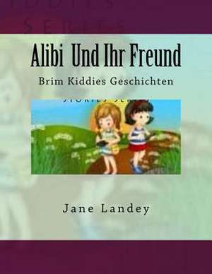 Alibi Und Ihr Freund de Jane Landey