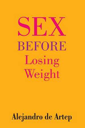 Sex Before Losing Weight de Alejandro De Artep