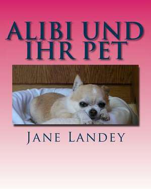 Alibi Und Ihr Pet de Jane Landey