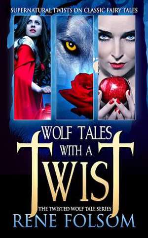 Wolf Tales with a Twist de Rene Folsom