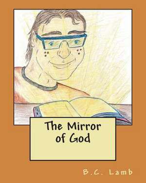 The Mirror of God de B. C. Lamb