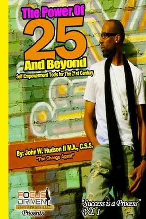 The Power of 25 & Beyond de MR John William Hudson II