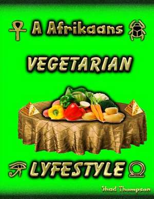 A Afrikaans Vegetarian Lyfestyle de Shad Thompson